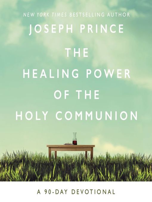 Title details for The Healing Power of the Holy Communion by Joseph Prince - Available
